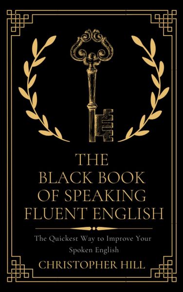 Produktbild: The Black Book of Speaking Fluent English: The Quickest Way to Improve Your Spoken English
