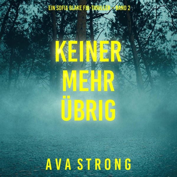 Produktbild: Keiner Mehr &Uuml;brig (Ein Sofia Blake FBI-Thriller &ndash; Band 2)