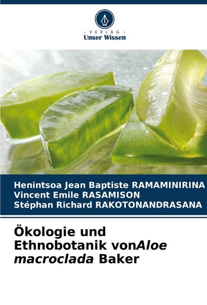 Ökologie und Ethnobotanik vonAloe macroclada Baker, Taschenbuch von Henintsoa Jean Baptiste RAMAMINIRINA , Vincent Emile RASAMISON , Stéphan Richard