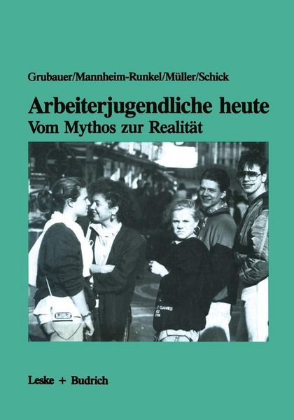 Produktbild: Arbeiterjugendliche heute - Vom Mythos zur Realit&auml;t