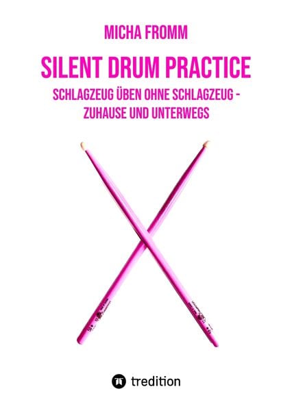 Produktbild: Silent Drum Practice - interaktives Schlagzeugbuch mit 30 &Uuml;bungen und 38 Videos f&uuml;r Anf&auml;nger*innen und Fortgeschrittene