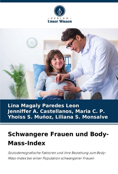 Schwangere Frauen und Body-Mass-Index, Taschenbuch von Lina Magaly Paredes Leon , Jenniffer A. Castellanos Maria C. P. , Yhoiss S. Muñoz Liliana S.