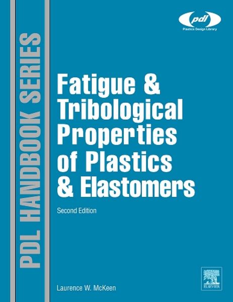 Produktbild: Fatigue and Tribological Properties of Plastics and Elastomers