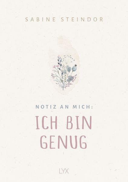 Notiz an mich: Ich bin genug, Gebundene Ausgabe von Sabine Steindor, Lyx