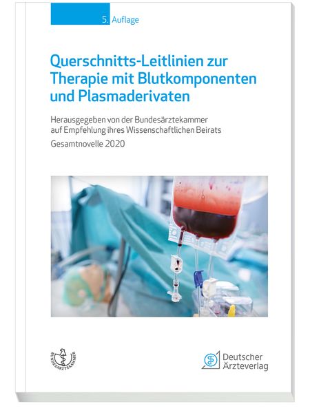 Querschnitts-Leitlinien zur Therapie mit Blutkomponenten und Plasmaderivaten, Taschenbuch von , Deutscher Ärzteverlag, 978-3-7691-3729-3