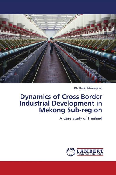 Produktbild: Dynamics of Cross Border Industrial Development in Mekong Sub-region