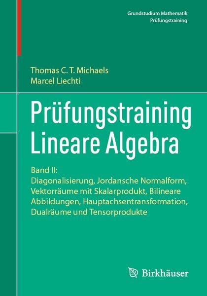 Prüfungstraining Lineare Algebra, Taschenbuch von Thomas Michaels,Marcel Liechti, Springer Berlin, 978-3-662-68941-7
