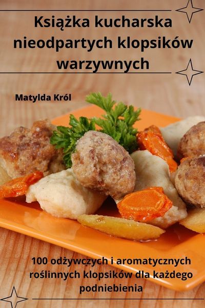 Produktbild: Ksi&iquest;&iquest;ka kucharska nieodpartych klopsik&oacute;w warzywnych