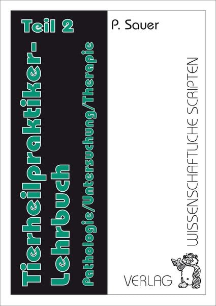 Tierheilpraktiker Lehrbuch / Tierheilpraktiker Lehrbuch Teil 2, Taschenbuch von Petra Sauer, Wissenschaftliche Scripten, 9783937524009