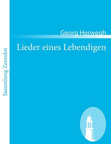 Lieder eines Lebendigen, Taschenbuch von Georg Herwegh, Contumax, 9783843055550