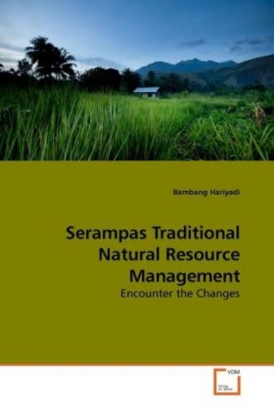 Hariyadi, B: Serampas Traditional Natural Resource Managemen, Taschenbuch von Bambang Hariyadi, VDM, 9783639257700
