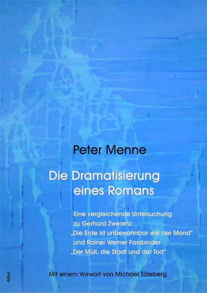 Produktbild: Die Dramatisierung eines Romans. Eine vergleichende Untersuchung zu Gerhard Zwerenz: "Die Erde ist unbewohnbar wie der Mond" und Rainer Werner Fassbin