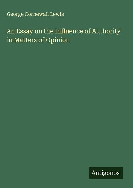 Produktbild: An Essay on the Influence of Authority in Matters of Opinion