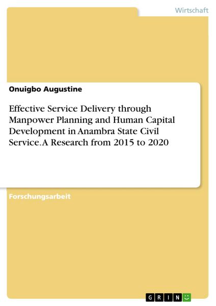 Produktbild: Effective Service Delivery through Manpower Planning and Human Capital Development in Anambra State Civil Service. A Research from 2015 to 2020