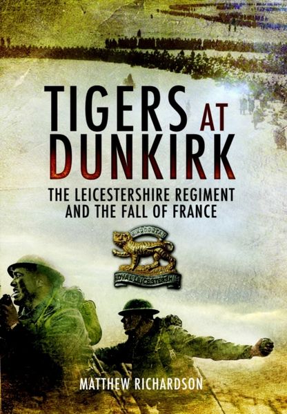 Produktbild: Richardson, M: Tigers at Dunkirk: The Leicestershire Regimen