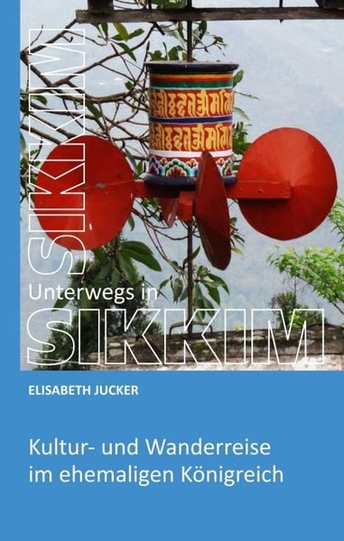 Unterwegs in Sikkim, Taschenbuch von Elisabeth Jucker, Tredition, 9783743976719
