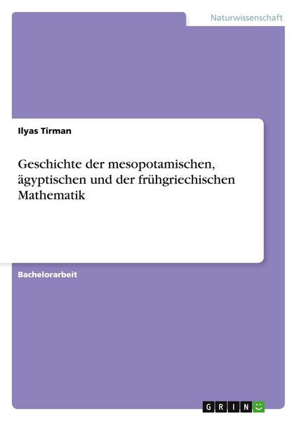 Produktbild: Geschichte der mesopotamischen, &auml;gyptischen und der fr&uuml;hgriechischen Mathematik