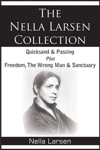 Produktbild: The Nella Larsen Collection; Quicksand, Passing, Freedom, The Wrong Man, Sanctuary