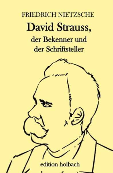 David Strauss, der Bekenner und der Schriftsteller, Taschenbuch von Friedrich Nietzsche, Epubli, 9783752946468