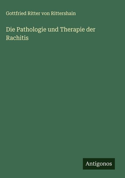 Produktbild: Die Pathologie und Therapie der Rachitis