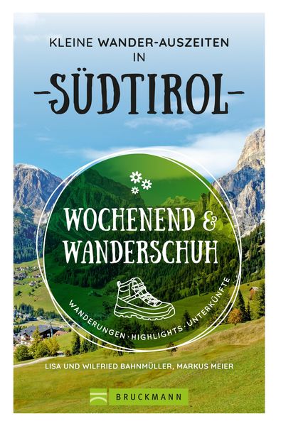 Produktbild: Wochenend und Wanderschuh - Kleine Wander-Auszeiten in S&uuml;dtirol