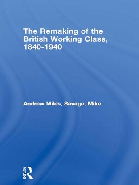 Produktbild: The Remaking of the British Working Class, 1840-1940