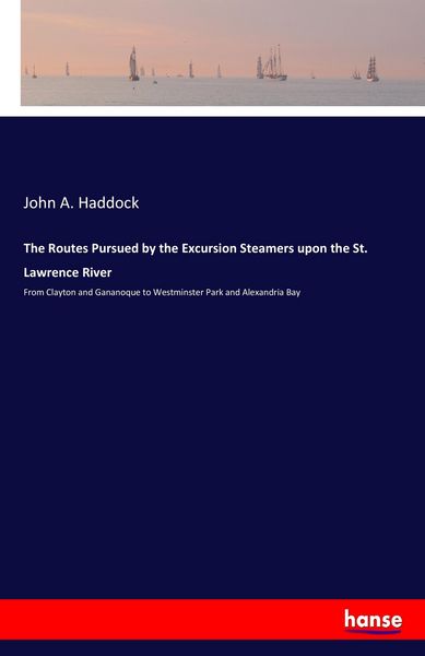 Produktbild: The Routes Pursued by the Excursion Steamers upon the St. Lawrence River