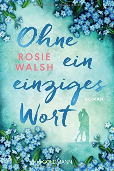Ohne ein einziges Wort, Taschenbuch von Rosie Walsh, Goldmann, 9783442487387