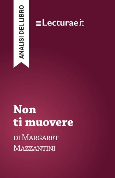 Produktbild: Non ti muovere - Margaret Mazzantini (analisi del libro)