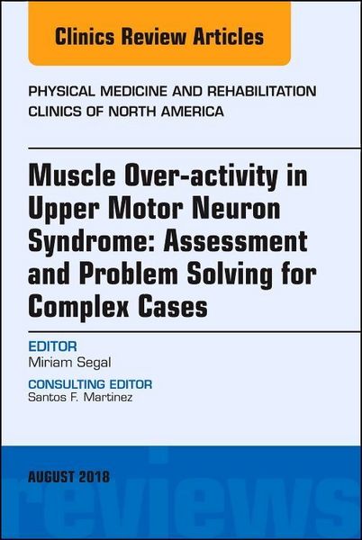 Produktbild: Muscle Over-Activity in Upper Motor Neuron Syndrome: Assessment and Problem Solving for Complex Cases, an Issue of Physical Medicine and Rehabilitatio
