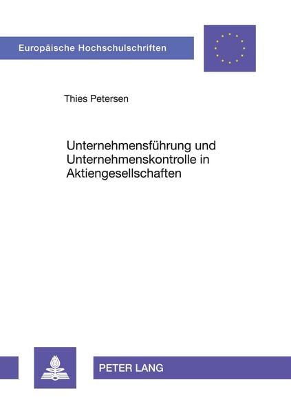 Unternehmensführung und Unternehmenskontrolle in Aktiengesellschaften, Taschenbuch von Thies Petersen, Peter Lang GmbH, Internationaler Verlag der