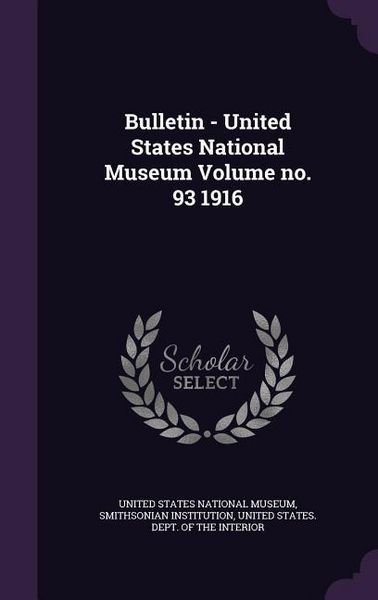 Produktbild: Bulletin - United States National Museum Volume no. 93 1916