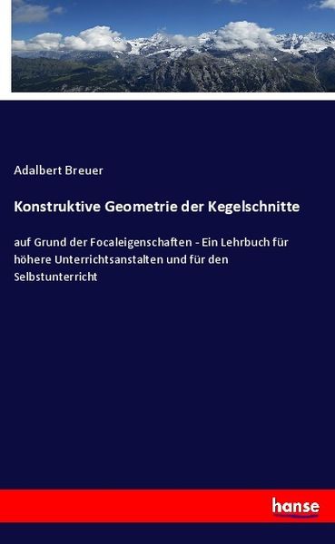 Konstruktive Geometrie der Kegelschnitte, Taschenbuch von Adalbert Breuer, Hansebooks, 9783348111188