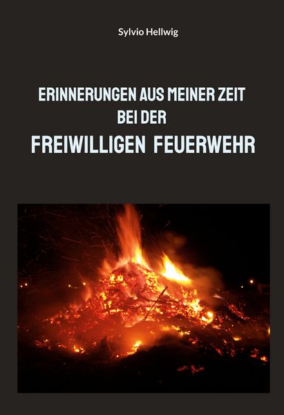 Produktbild: Erinnerungen aus meiner Zeit bei der Freiwilligen Feuerwehr