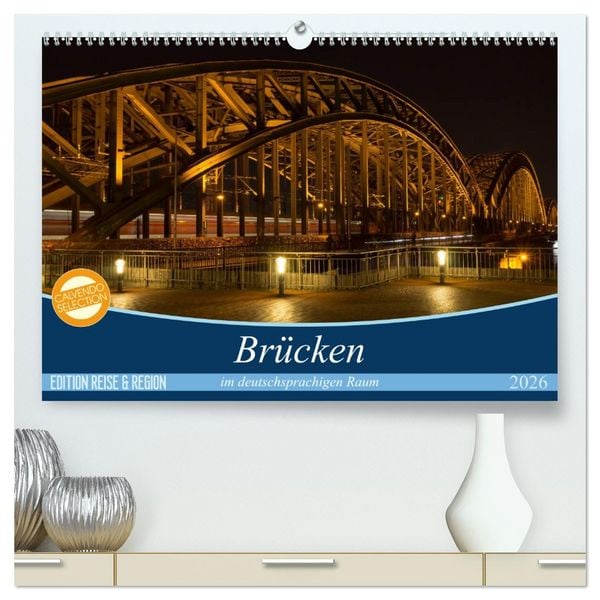 Produktbild: Br&uuml;cken im deutschsprachigen Raum (hochwertiger Premium Wandkalender 2026 DIN A2 quer), Kunstdruck in Hochglanz