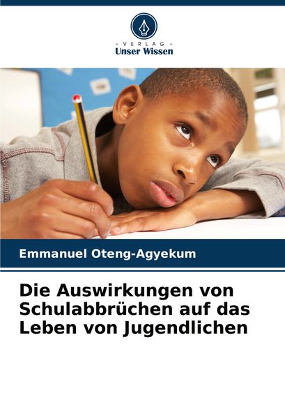 Produktbild: Die Auswirkungen von Schulabbr&uuml;chen auf das Leben von Jugendlichen