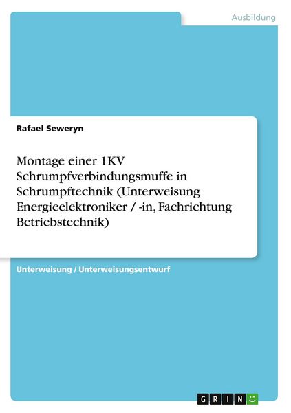 Produktbild: Montage einer 1KV Schrumpfverbindungsmuffe in Schrumpftechnik (Unterweisung Energieelektroniker / -in, Fachrichtung Betriebstechnik)