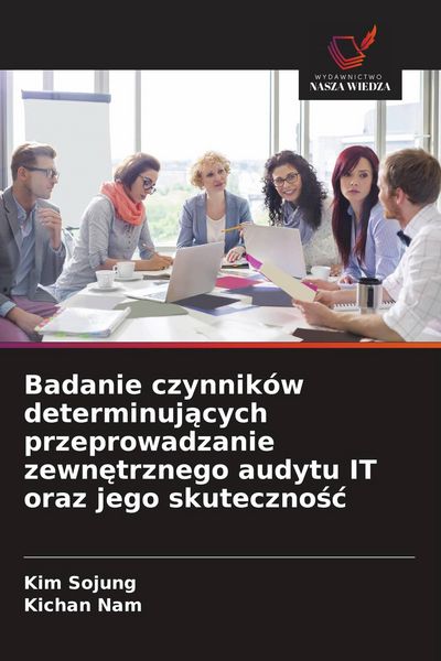 Produktbild: Badanie czynnik&oacute;w determinuj&iquest;cych przeprowadzanie zewn&iquest;trznego audytu IT oraz jego skuteczno&iquest;&iquest;