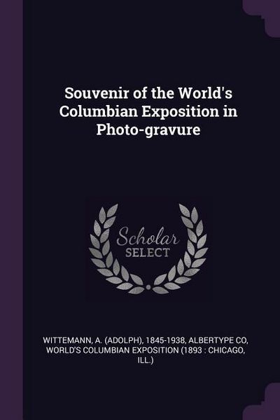Produktbild: Souvenir of the World's Columbian Exposition in Photo-gravure