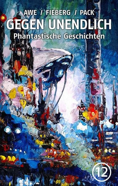 Produktbild: GEGEN UNENDLICH. Phantastische Geschichten - Nr. 12