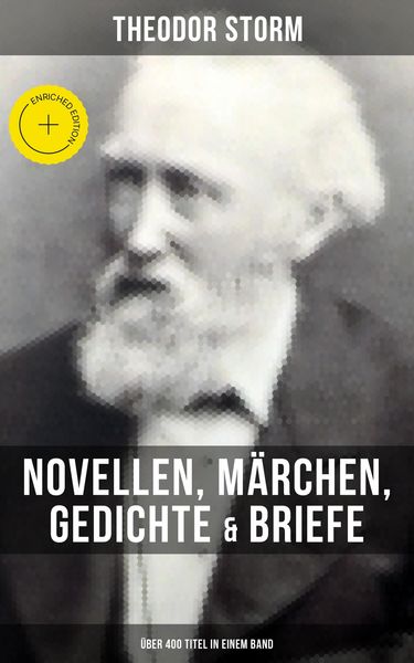 Produktbild: Theodor Storm: Novellen, M&auml;rchen, Gedichte & Briefe (&Uuml;ber 400 Titel in einem Band)