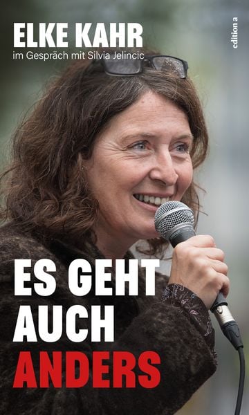 Es geht auch anders, Gebundene Ausgabe von Elke Kahr,Silvia Jelincic, Edition a, 978-3-99001-622-0