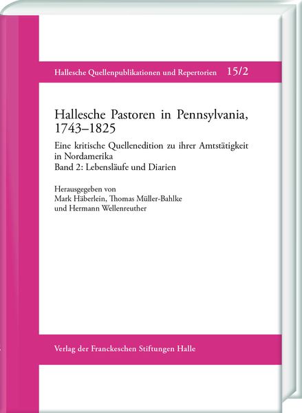 Produktbild: Hallesche Pastoren in Pennsylvania, 1743&ndash;1825. Eine kritische Quellenedition zu ihrer Amtst&auml;tigkeit in Nordamerika