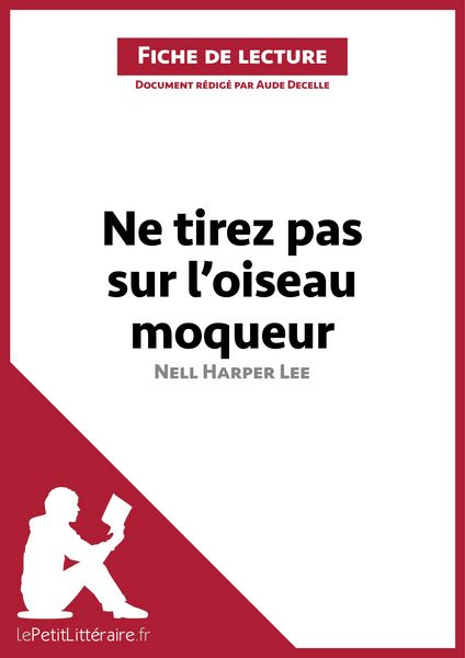Produktbild: Ne tirez pas sur l'oiseau moqueur de Nell Harper Lee (Fiche de lecture)