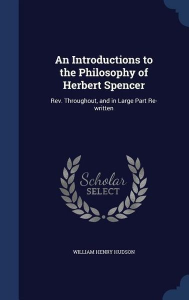 Produktbild: An Introductions to the Philosophy of Herbert Spencer: Rev. Throughout, and in Large Part Re-written
