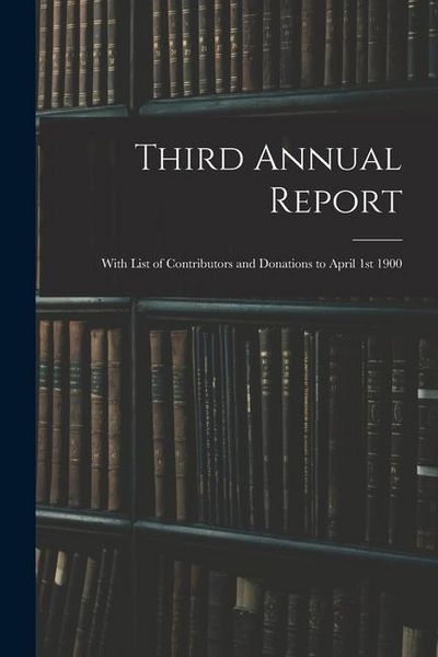 Produktbild: Third Annual Report: With List of Contributors and Donations to April 1st 1900