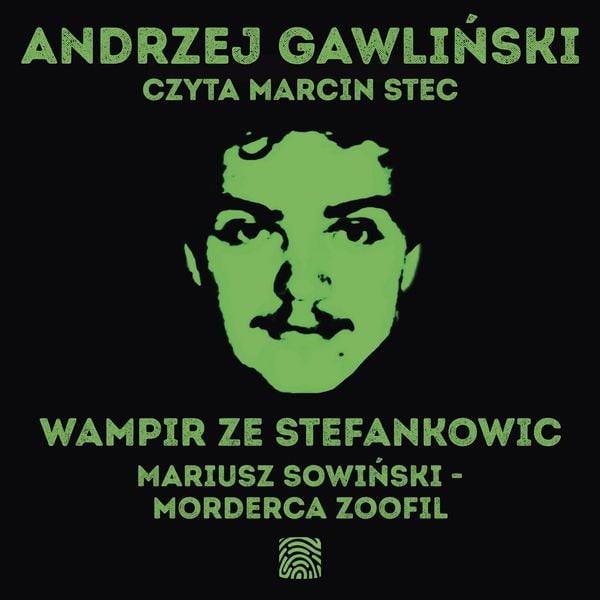 Produktbild: Wampir ze Stefankowic. Mariusz Sowiński - morderca zoofil