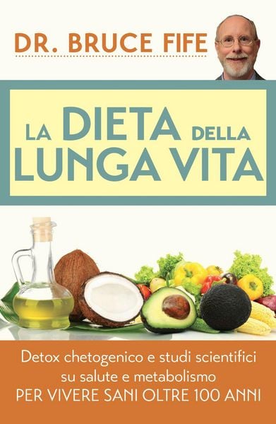 Produktbild: La dieta della lunga vita. Detox chetogenico e studi scientifici su salute e metabolismo per vivere sani oltre 100 anni