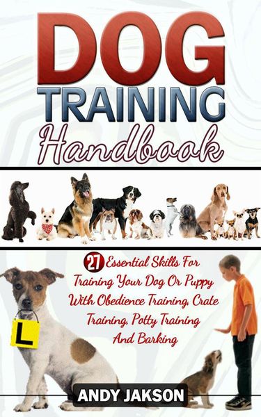 Produktbild: Dog Training Handbook: 27 Essential Skills For Training Your Dog Or Puppy With Obedience Training, Crate Training, Potty Training And Barking