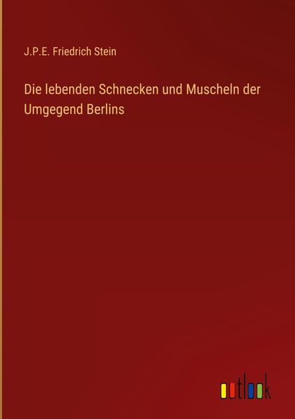 Produktbild: Die lebenden Schnecken und Muscheln der Umgegend Berlins